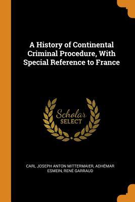 Download A History of Continental Criminal Procedure, with Special Reference to France - Carl Joseph Anton Mittermaier file in PDF
