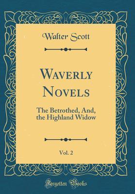Read Waverly Novels, Vol. 2: The Betrothed, And, the Highland Widow (Classic Reprint) - Walter Scott file in PDF