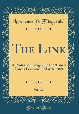 Read The Link, Vol. 27: A Protestant Magazine for Armed Forces Personnel; March 1969 (Classic Reprint) - Lawrence P. Fitzgerald file in PDF