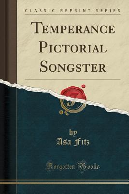 Read Temperance Pictorial Songster (Classic Reprint) - Asa Fitz file in ePub