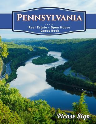 Read Online Pennsylvania Real Estate Open House Guest Book: Spaces for Guests' Names, Phone Numbers, Email Addresses and Real Estate Professional's Notes. - Lisa Marie Smith | PDF