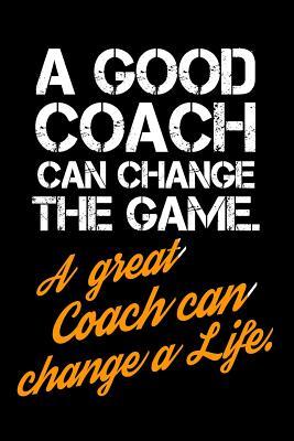 Download A Good Coach Can Change the Game. a Great Coach Can Change a Life.: Blank Lined Journal to Write in Teacher Notebook V1 - Natalie Wallace | ePub