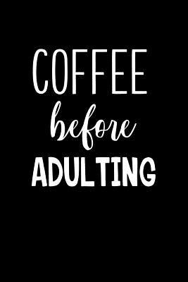 Read Coffee Before Adulting: Blank Lined Journal Notebook, 120 Pages, Matte, Softcover, 6x9 Diary -  file in ePub