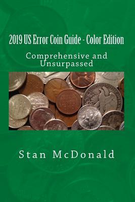 Read Online 2019 Us Error Coin Guide - Color Edition: Comprehensive and Unsurpassed - Stan McDonald file in ePub