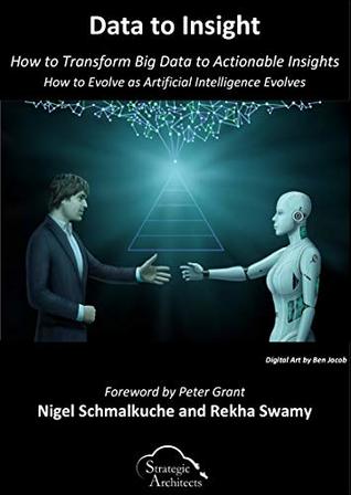 Read Data to Insight: How to Transform Big Data in to Actionable Insights - Nigel Schmalkuche | PDF