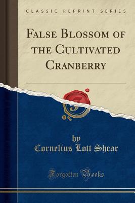Download False Blossom of the Cultivated Cranberry (Classic Reprint) - Cornelius Lott Shear file in PDF