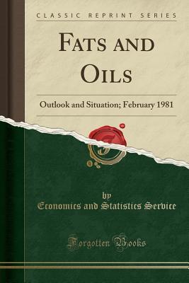 Download Fats and Oils: Outlook and Situation; February 1981 (Classic Reprint) - Economics and Statistics Service file in PDF