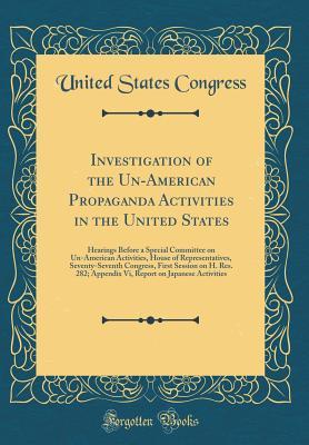 Download Investigation of the Un-American Propaganda Activities in the United States: Hearings Before a Special Committee on Un-American Activities, House of Representatives, Seventy-Seventh Congress, First Session on H. Res. 282; Appendix VI, Report on Japanese a - U.S. Congress | PDF