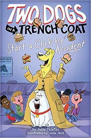 Read Online Two Dogs in a Trench Coat Start a Club by Accident - Julie Falatko file in ePub