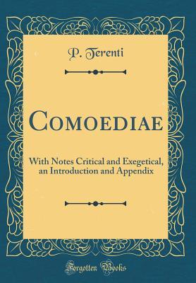 Download Comoediae: With Notes Critical and Exegetical, an Introduction and Appendix (Classic Reprint) - P Terenti file in ePub