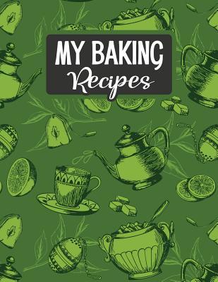 Full Download My Baking Recipes: Blank Baking Recipe Book - High Tea - Sarah Moulton | ePub