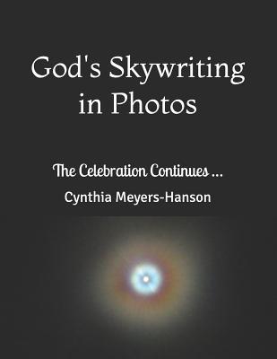 Full Download God's Skywriting in Photos: The Celebration Continues - Cynthia Meyers-Hanson | PDF