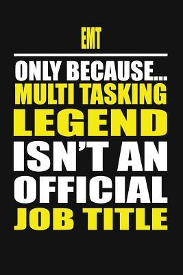 Download EMT Only Because Multi Tasking Legend Isn't an Official Job Title -  | PDF