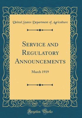 Read Service and Regulatory Announcements: March 1919 (Classic Reprint) - U.S. Department of Agriculture | ePub