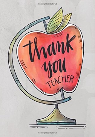 Download Thank you Teacher: Teacher notebook gift, Journal, Planner : Appeciation book Thank You Gift for Teachers with 90 Quotes, dates to memory and message  Volume 65 (Creative Teacher Notebook Gift) - Jom Doyle | PDF