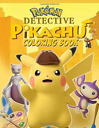 Read Online Pokemon Detective Pikachu Coloring Book: 2019 Detective Pikachu Coloring Book with High Quality Images (Unofficial) - Alice Smith | PDF