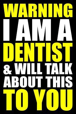 Read Online Warning I Am a Dentist and Will Talk about This to You: Blank Lined Writing Journal for a Dentist - Eventful Ameli file in PDF