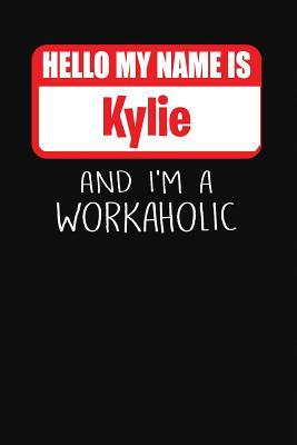 Read Online Hello My Name Is Kylie: And I'm a Workaholic Lined Journal College Ruled Notebook Composition Book Diary - Mark Savage file in ePub