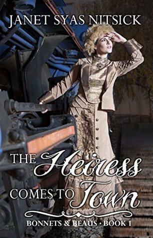 Full Download The Heiress Comes to Town (Bonnets and Beaus Book 1) - Janet Syas Nitsick | ePub