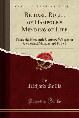 Read Online Richard Rolle of Hampole's Mending of Life: From the Fifteenth Century Worcester Cathedral Manuscript F. 172 (Classic Reprint) - Richard Rollle | ePub
