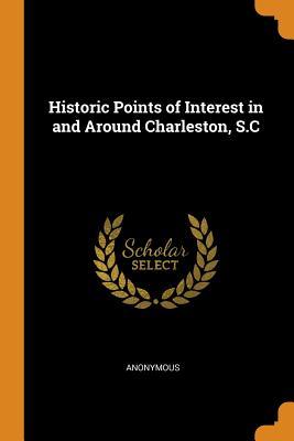 Full Download Historic Points of Interest in and Around Charleston, S.C - Anonymous file in ePub