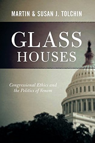 Full Download Glass Houses: Congressional Ethics And The Politics Of Venom - Marty Tolchin file in PDF