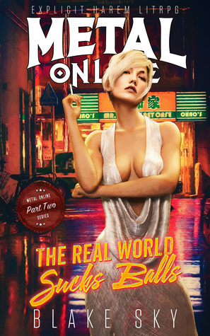 Read Online The Real World Sucks Balls: Explicit Harem Litrpg (Metal Online Book 2) - Blake Sky file in ePub