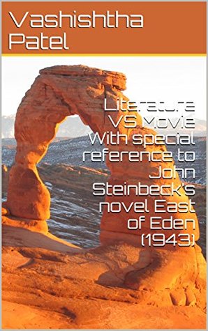 Read Online Literature VS Movie With special reference to John Steinbeck’s novel East of Eden (1943) - Vashishtha Patel | PDF