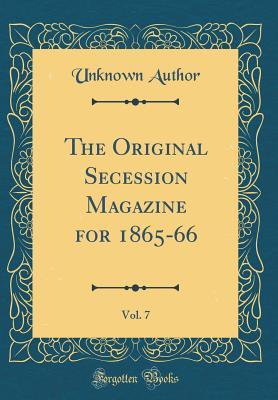 Download The Original Secession Magazine for 1865-66, Vol. 7 (Classic Reprint) - Unknown | ePub