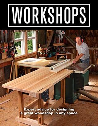 Download Workshops: Expert advice for designing a great woodshop in any space - Editors of Fine Woodworking file in PDF