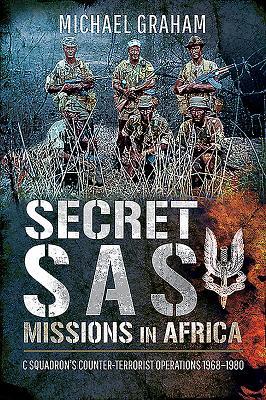 Read Secret SAS Missions in Africa: C Squadron's Counter-Terrorist Operations 1968-1980 - Michael Graham file in ePub