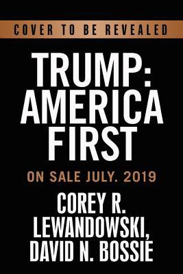 Read Trump: America First: The President Succeeds Against All Odds - Corey R. Lewandowski file in PDF