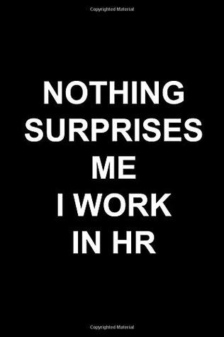 Read Online NOTHING SURPRISES ME I WORK IN HR: 6x9 Ruled Blank Notebook for HR employee or boss. Personalized gift for Human Resources Workers . - Your favourite designs Your favourite designs | PDF