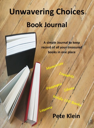 Read Unwavering Choices Book Journal: A simple Journal to keep record of all your treasured books in one place - Pete Klein file in PDF