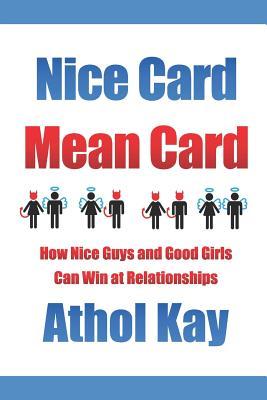 Read Nice Card Mean Card: How Nice Guys and Good Girls Can Win at Relationships - Athol Kay | ePub