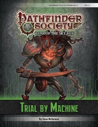 Read Online Pathfinder Society Scenario #6-01: Trial by Machine - Sean Mcgowan file in PDF
