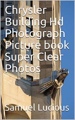 Full Download Chrysler Building Hd Photograph Picture book Super Clear Photos - Samuel Lucious file in ePub