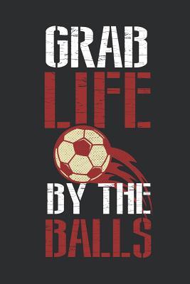 Read Grab Life by the Balls: Journal for Soccer Players -  file in PDF