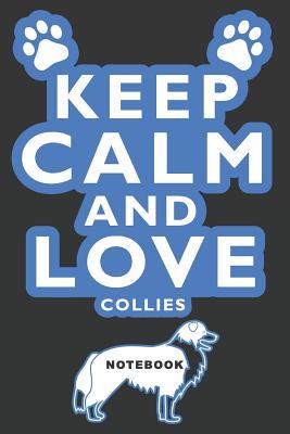 Read Online Keep Calm and Love Collies Notebook: Lined Notebook -  file in PDF