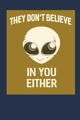 Full Download They Don't Believe in You Either: Funny Memory Journal Blank Lined Notebook 6*9 104 Pages Funny Sayings Gift Ideas for Women Men -  | PDF