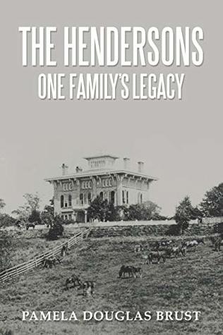 Read The Hendersons One Family’s Legacy: Faith, Virtue, Loyalty Pioneers and Patriots - Pamela Douglas Brust | PDF
