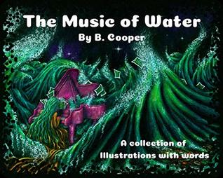 Read The Music of Water: A Collection of Illustrations with Words - B. Cooper file in PDF