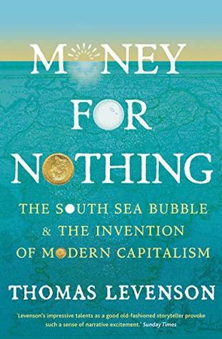 Download Money for Nothing: The South Sea Bubble and the Invention of Modern Capitalism - Thomas Levenson | PDF