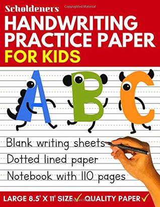 Full Download Handwriting Practice Paper: Blank Writing Sheets Notebook with Dotted Lines for Kids (Preschool, Kindergarten, Pre K, K-3 Students) - Scholdeners file in ePub
