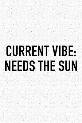 Read Current Vibe: Needs the Sun: A 6x9 Inch Matte Softcover Journal Notebook with 120 Blank Lined Pages and a Funny Wanderlust Travel Cover Slogan -  | PDF