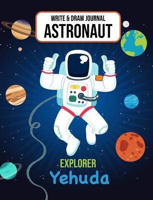 Read Write & Draw Journal Astronaut Explorer Yehuda: Outer Space Primary Composition Notebook Kindergarten, 1st Grade & 2nd Grade Boy Student Personalized Gift - Gaxmon Publishing | ePub