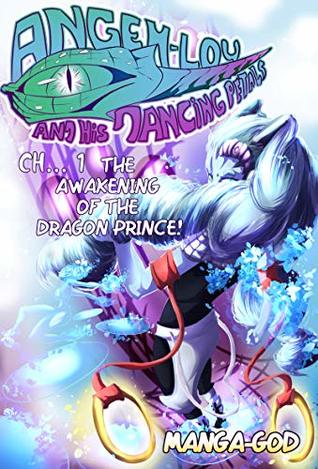 Download Angehlou And His Dancing Petals (Light Novel-Manga with Pictures): Chapter 1. The Awakening Of The Dragon Prince - Manga God file in ePub