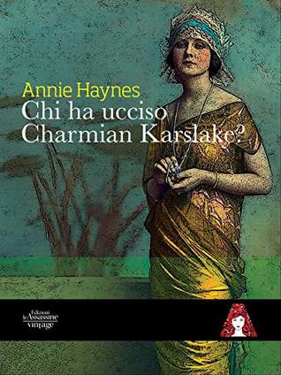 Read Online Chi ha ucciso Charmian Karslake? (Vintage Vol. 3) - Annie Haynes | ePub