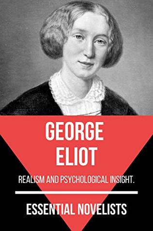 Full Download Essential Novelists - George Eliot: realism and psychological insight - August Nemo | PDF
