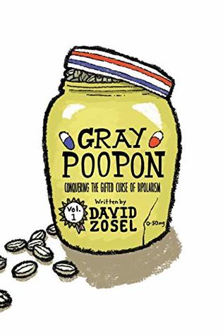 Read Gray Poopon: Conquering The Gifted Curse of Bipolarism (Volume 1) - David Zosel | ePub